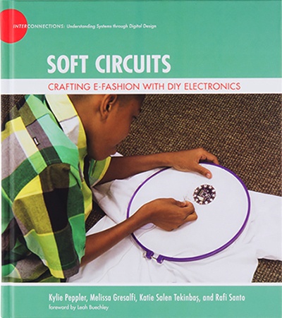 SOFT CIRCUITS: CRAFTING E-FASHION WITH DIY ELECTRONICS 